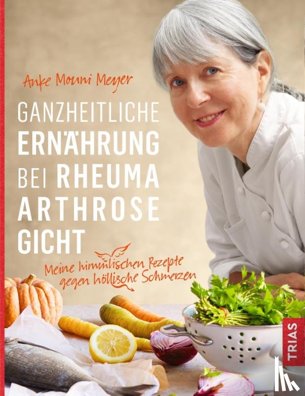 Meyer, Anke Mouni - Ganzheitliche Ernährung bei Rheuma, Arthrose, Gicht