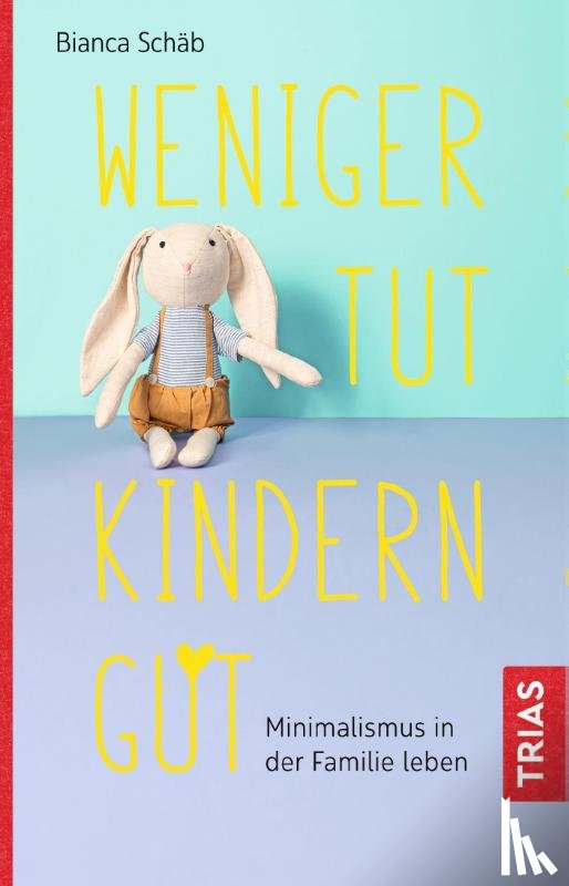 Schäb, Bianca - Weniger tut Kindern gut