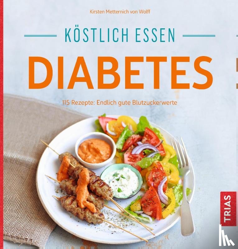 Metternich von Wolff, Kirsten - Köstlich essen Diabetes