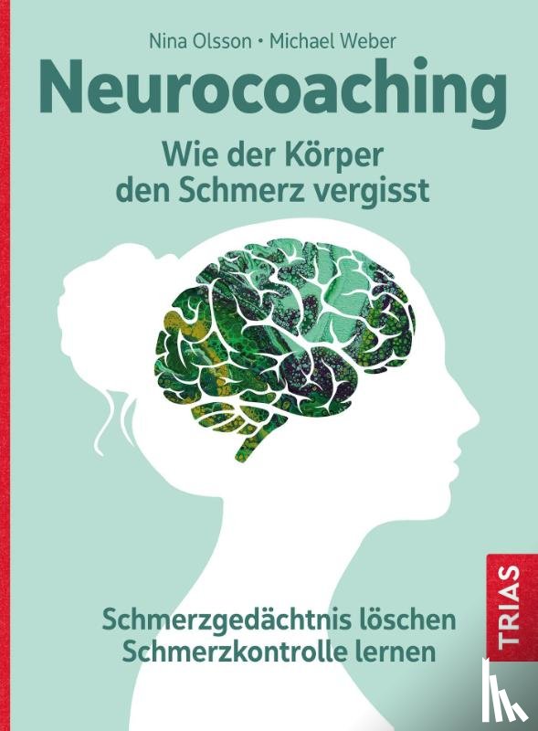 Olsson, Nina, Weber, Michael - Neurocoaching - Wie der Körper den Schmerz vergisst