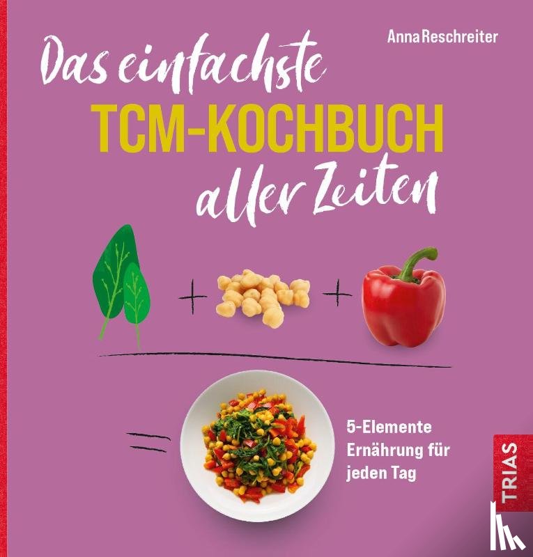 Reschreiter, Anna - Das einfachste TCM-Kochbuch aller Zeiten