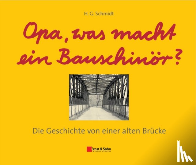 Schmidt, Heinz Gunter (Ladenburg) - Opa, was macht ein Bauschinor?
