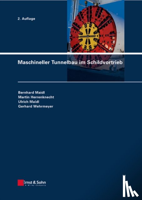 Maidl, Bernhard (Bochum), Herrenknecht, Martin (Schwanau), Maidl, Ulrich (Duisburg), Wehrmeyer, Gerhard (Schwanau) - Maschineller Tunnelbau im Schildvortrieb