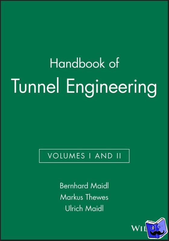 Maidl, Bernhard (Ruhr-Universitat Bochum, Germany), Thewes, Markus, Maidl, Ulrich (Duisburg) - Handbook of Tunnel Engineering, Volumes I and II