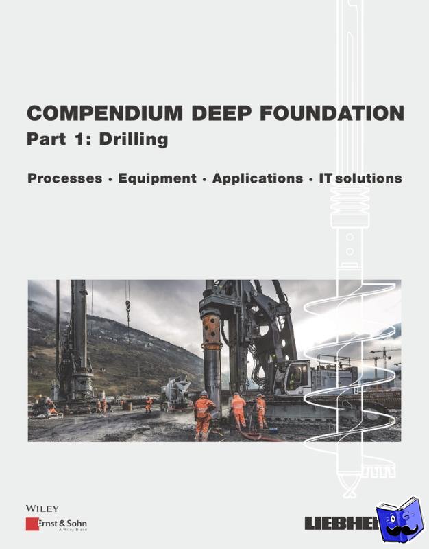 Liebherr-Werk N - Deep Foundation Compendium, Part 1 - Drilling Processes, Equipment, Applications, IT-Solutions