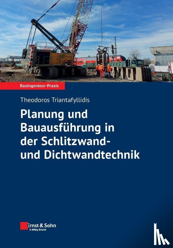 Triantafyllidis, Theodoros (Universitat (TH) Karlsruhe) - Planung und Bauausfuhrung in der Schlitzwand- und Dichtwandtechnik