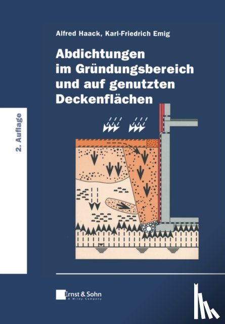 Haack, Alfred, Emig, Karl-Friedrich (Hamburg) - Abdichtungen im Grundungsbereich und auf genutzten Deckenflachen