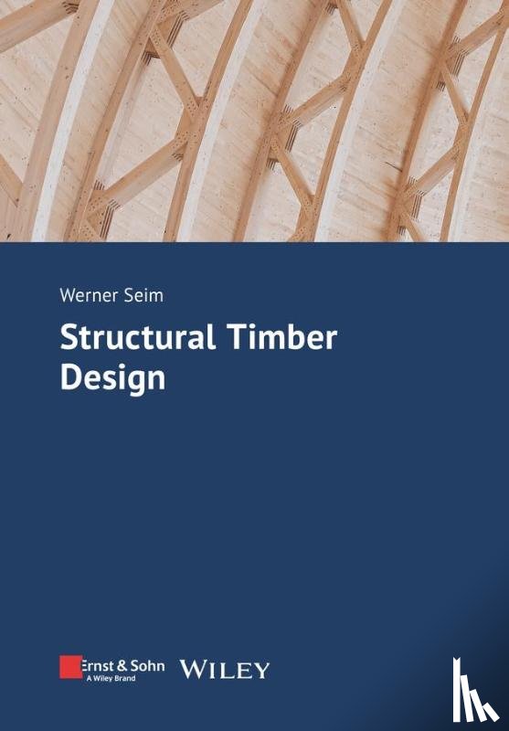 Seim, Werner (University of Kassel's Institute of Structural Engineering) - Structural Timber Design