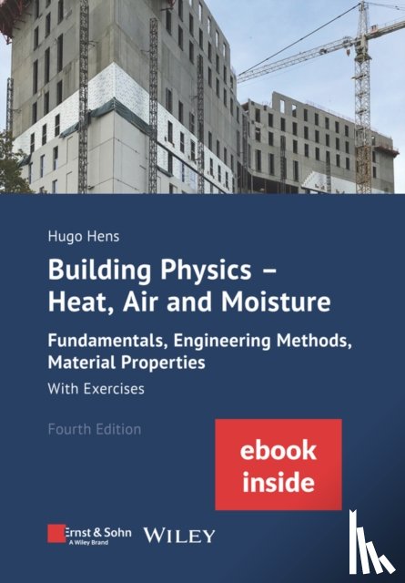 Hens, Hugo S. L. (K.U. Leuven - Building Physics: Heat, Air and Moisture: Fundamentals, Engineering Methods, Material Properties With Exercises, 4e (incl. eBook as PDF)