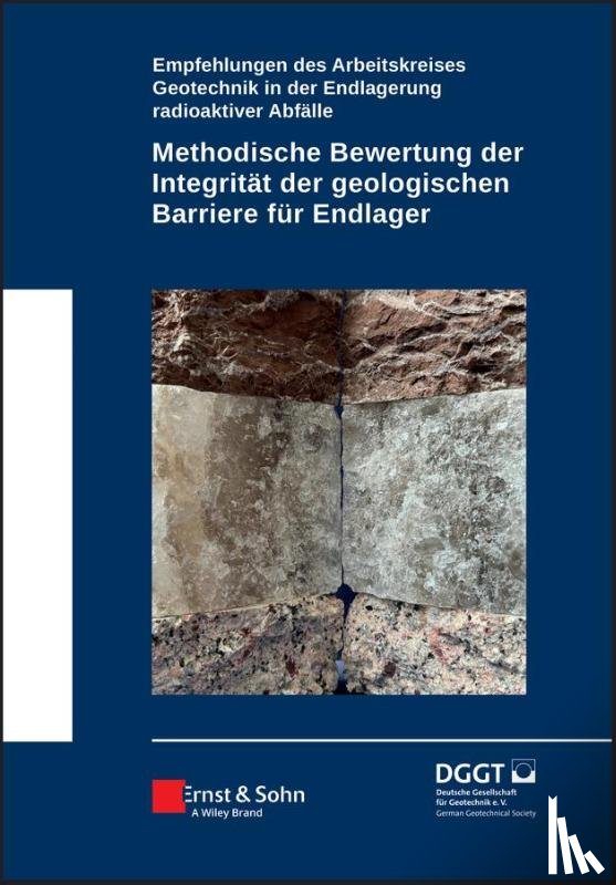 Deutsche Gesellschaft fur Geotechnik - Methodische Bewertung der Integritat der geologischen Barriere fur Endlager