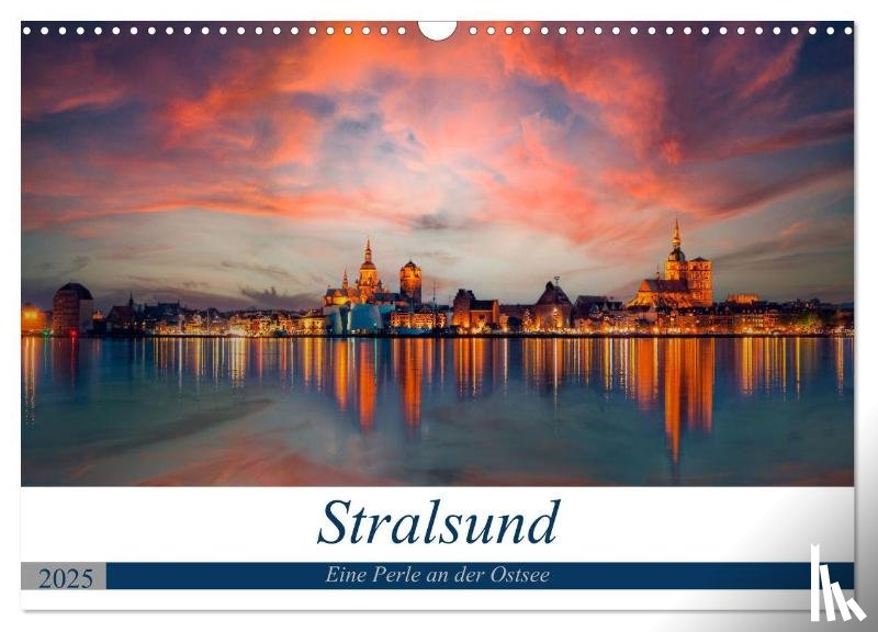 Kantz, Uwe - Stralsund, Eine Perle an der Ostsee (Wandkalender 2025 DIN A3 quer), CALVENDO Monatskalender