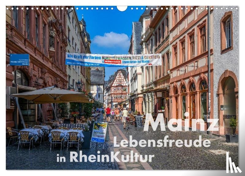 Wilczek, Dieter - Mainz - Lebensfreude in RheinKultur (Wandkalender 2025 DIN A3 quer), CALVENDO Monatskalender