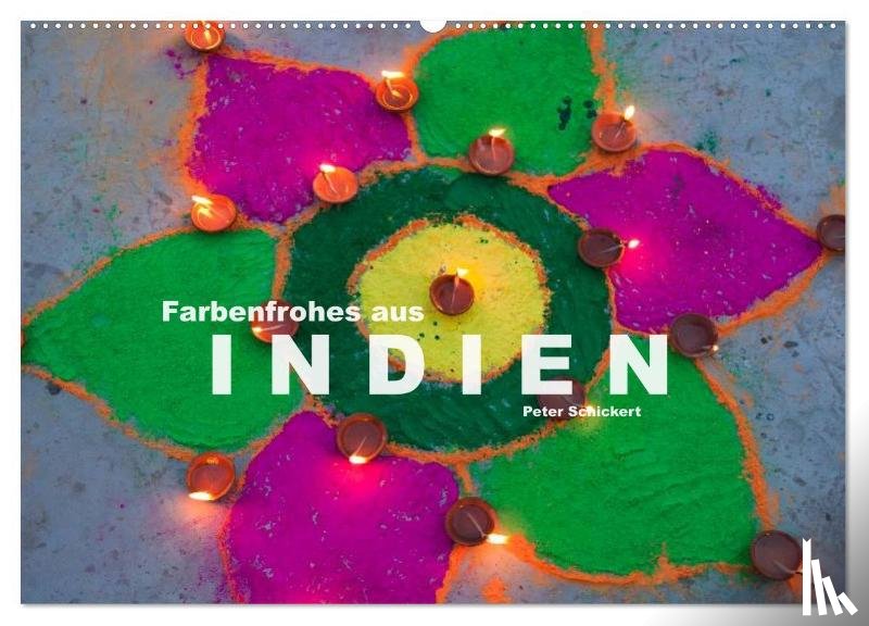 Schickert, Peter - Farbenfrohes aus Indien (Wandkalender 2025 DIN A2 quer), CALVENDO Monatskalender