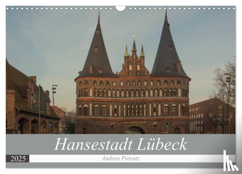 Potratz, Andrea - Hansestadt Lübeck (Wandkalender 2025 DIN A3 quer), CALVENDO Monatskalender
