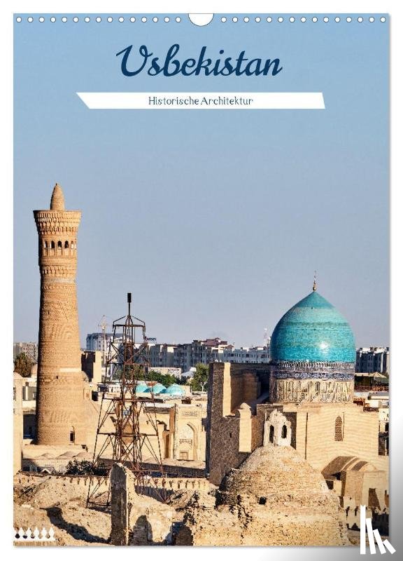 Leonhardy, Thomas - Usbekistan - Historische Architektur (Wandkalender 2025 DIN A3 hoch), CALVENDO Monatskalender