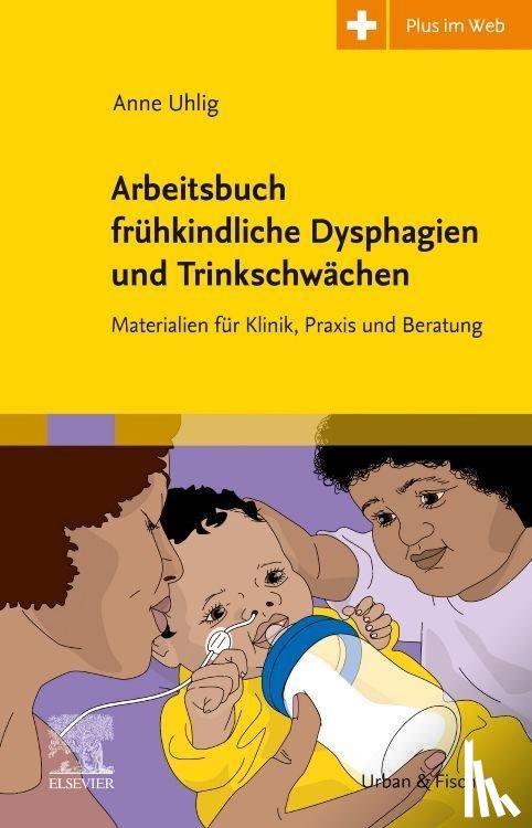 Uhlig, Anne - Arbeitsbuch frühkindliche Dysphagien und Trinkschwächen