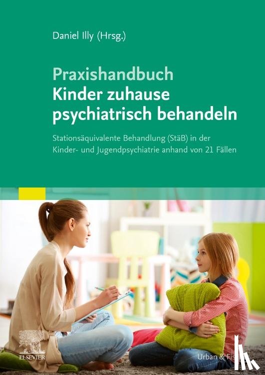 Illy, Daniel - Praxishandbuch Kinder zuhause psychiatrisch behandeln