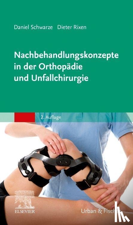 Rixen, Dieter, Schwarze, Daniel - Nachbehandlungskonzepte in der Orthopädie und Unfallchirurgie