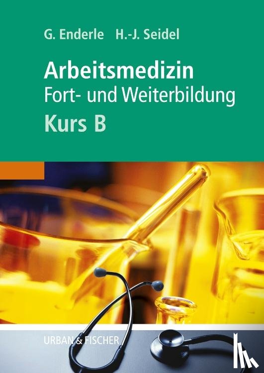 Enderle, Gerd J, Seidel, Hans-Joachim - Arbeitsmedizin - Kurs B