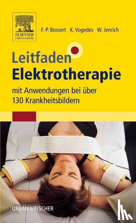 Bossert, Frank-Peter, Jenrich, Wolfgang, Vogedes, Klaus - Leitfaden Elektrotherapie