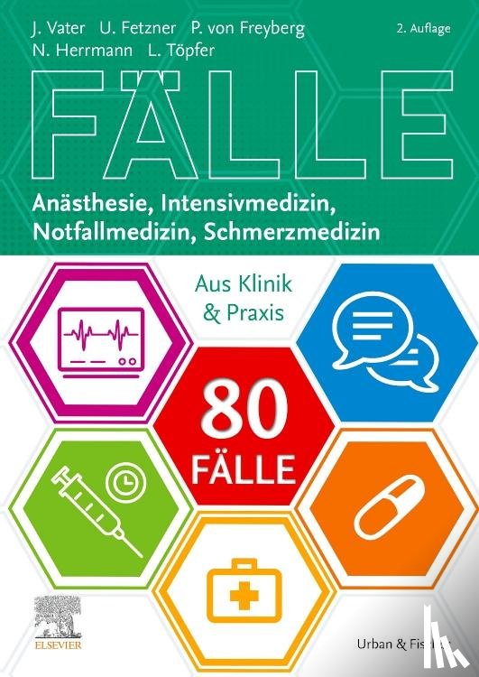 Fetzner, Ute, Freiherr von Freyberg, Philipp, Herrmann, Nicole, Töpfer, Lars - 80 Fälle Anästhesie, Intensivmedizin, Notfallmedizin, Schmerzmedizin