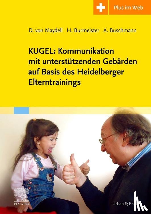 Buschmann, Anke, Burmeister, Heike, Maydell, Dorothee von - KUGEL: Kommunikation mit unterstützenden Gebärden auf Basis des Heidelberger Elterntrainings