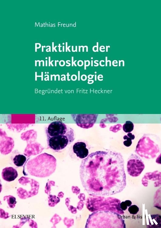 Freund, Mathias - Praktikum der mikroskopischen Hämatologie
