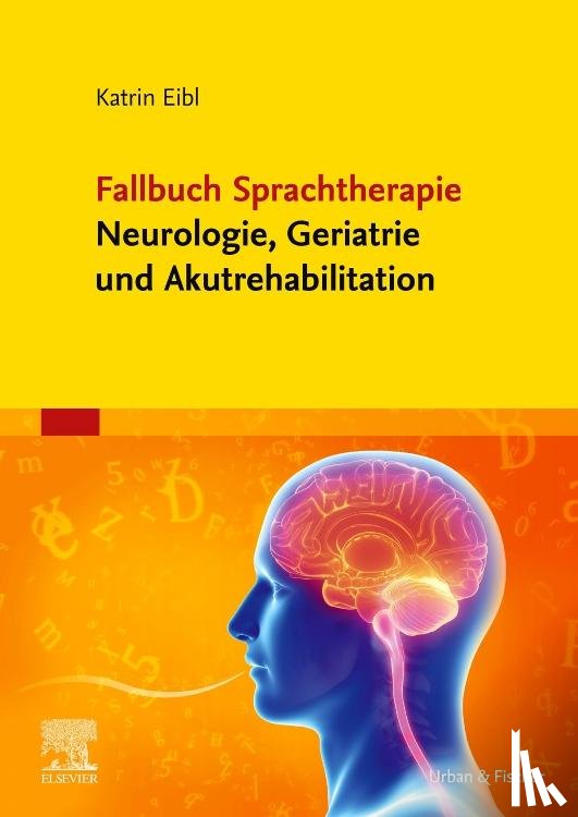 Eibl, Katrin - Fallbuch Sprachtherapie Neurologie, Geriatrie und Akutrehabilitation