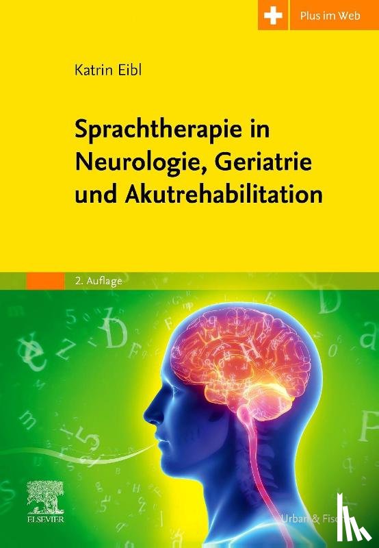 Eibl, Katrin, Simon, Carmen, Tilz, Christian, Kriegel, Wolfgang - Sprachtherapie in Neurologie, Geriatrie und Akutrehabilitation
