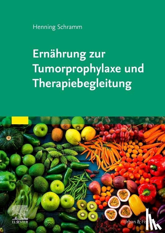 Schramm, Henning - Ernährung zur Tumorprophylaxe und Therapiebegleitung