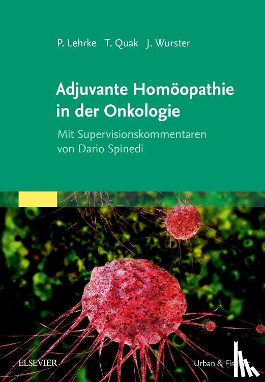 Lehrke, Philipp, Quak, Thomas, Wurster, Jens - Adjuvante Homöopathie in der Onkologie