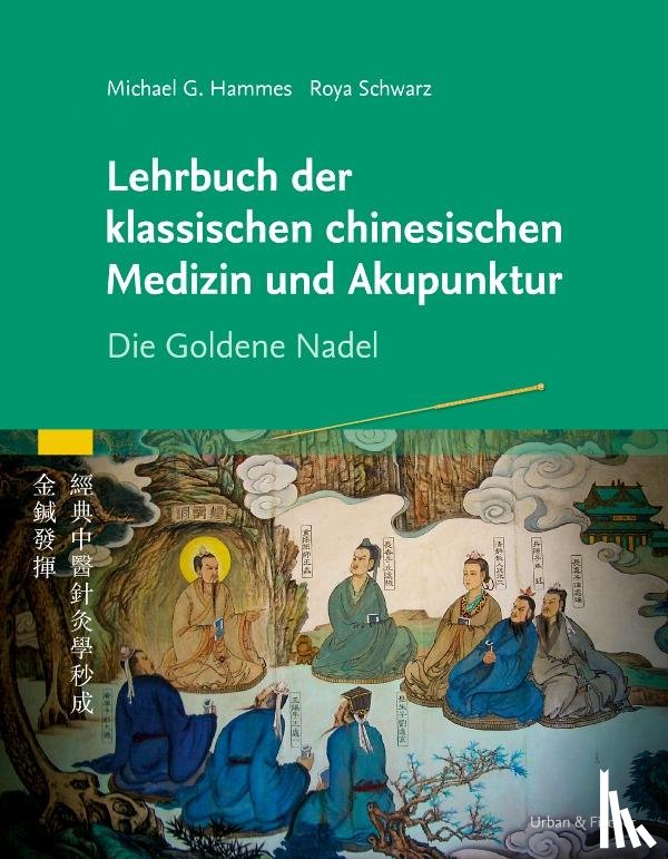 Hammes, Michael G., Schwarz, Roya - Lehrbuch der klassischen Chinesischen Medizin und Akupunktur