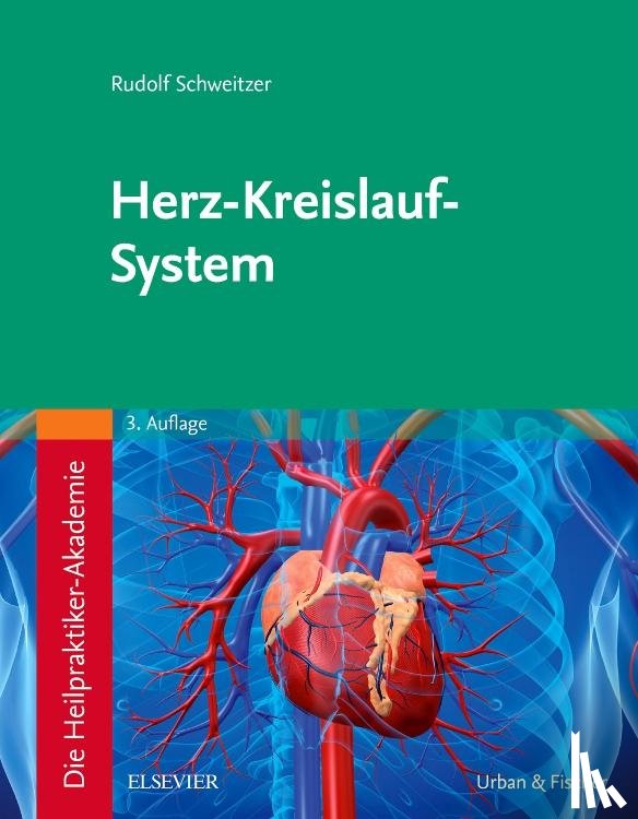 Schweitzer, Rudolf - Die Heilpraktiker-Akademie. Herz-Kreislauf-System