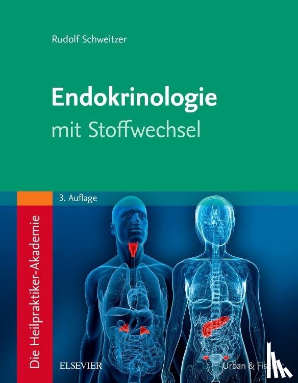 Schweitzer, Rudolf - Die Heilpraktiker-Akademie. Endokrinologie mit Stoffwechsel