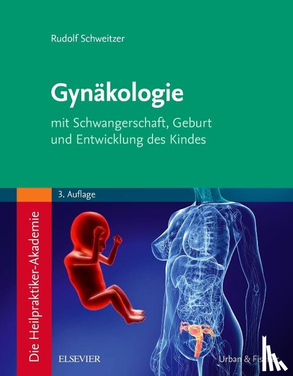 Schweitzer, Rudolf - Die Heilpraktiker-Akademie. Gynäkologie