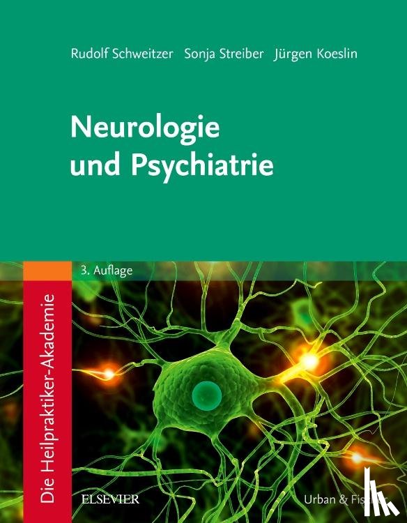 Schweitzer, Rudolf, Streiber, Sonja, Koeslin, Jürgen - Die Heilpraktiker-Akademie. Neurologie und Psychiatrie