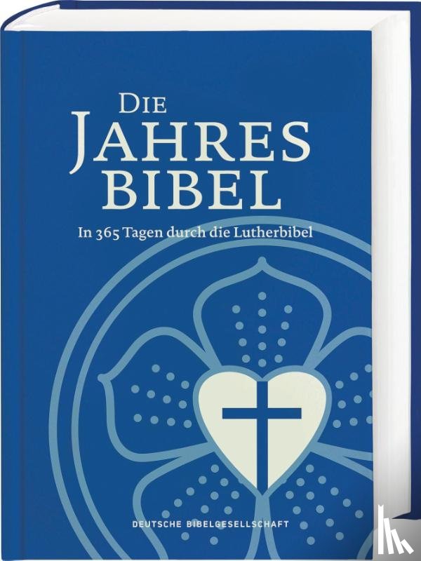  - Lutherbibel. Die Jahresbibel. In 365 Tagen durch die Lutherbibel. Bibelarbeit für ein Jahr: In täglich 15 Minuten die ganze Bibel lesen. Jahresbibelleseplan: Psalmen, Altes und Neues Testament