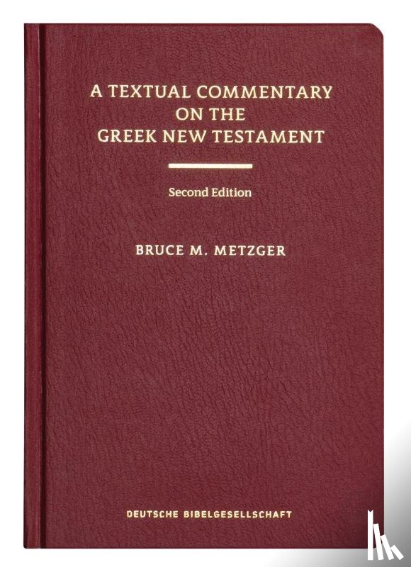 Metzger, Bruce M. - Textual Commentary on the Greek New Testament