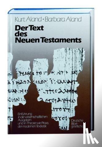 Aland, Kurt, Aland, Barbara - Der Text des Neuen Testaments