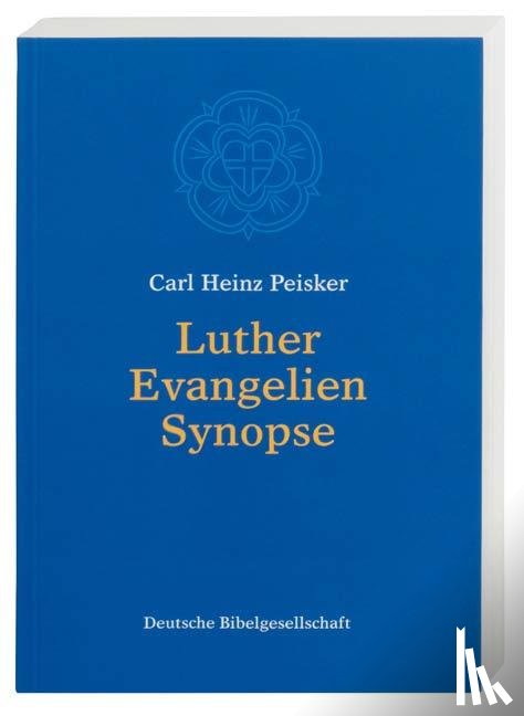 Peisker, Carl H - Luther Evangelien-Synopse