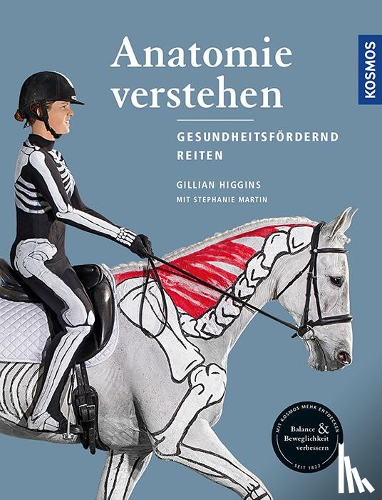 Higgins, Gillian, Martin, Stephanie - Anatomie verstehen - Pferde gesundheitsfördernd reiten - Das Praxisbuch