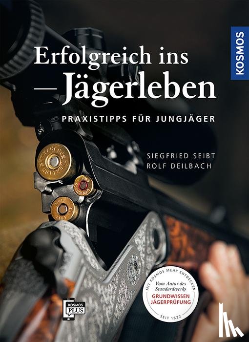 Seibt, Siegfried, Deilbach, Rolf - Erfolgreich ins Jägerleben