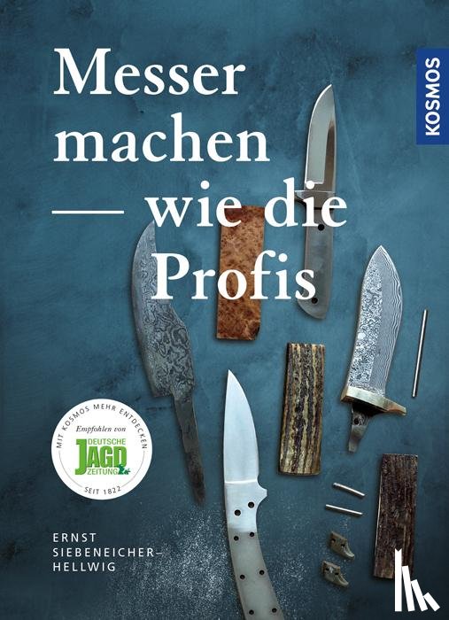Siebeneicher-Hellwig, Ernst G. - Messer machen wie die Profis