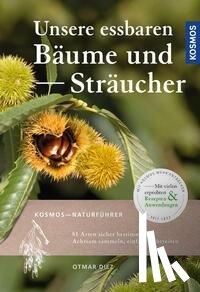 Diez, Otmar - Unsere essbaren Bäume und Sträucher