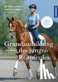 Klimke, Ingrid, Klimke, Reiner - Grundausbildung des jungen Reitpferdes