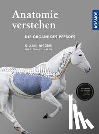Higgins, Gillian - Anatomie verstehen - Die Organe des Pferdes