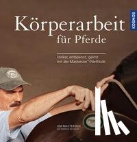 Masterson, Jim, Reinhold, Stefanie - Körperarbeit für Pferde