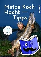 Koch, Matze - Matze Kochs Hecht-Tipps