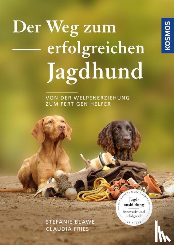 Blawe, Stefanie, Fries, Claudia - Der Weg zum erfolgreichen Jagdhund