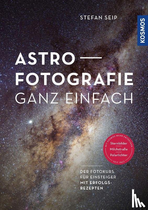 Seip, Stefan - Astrofotografie ganz einfach